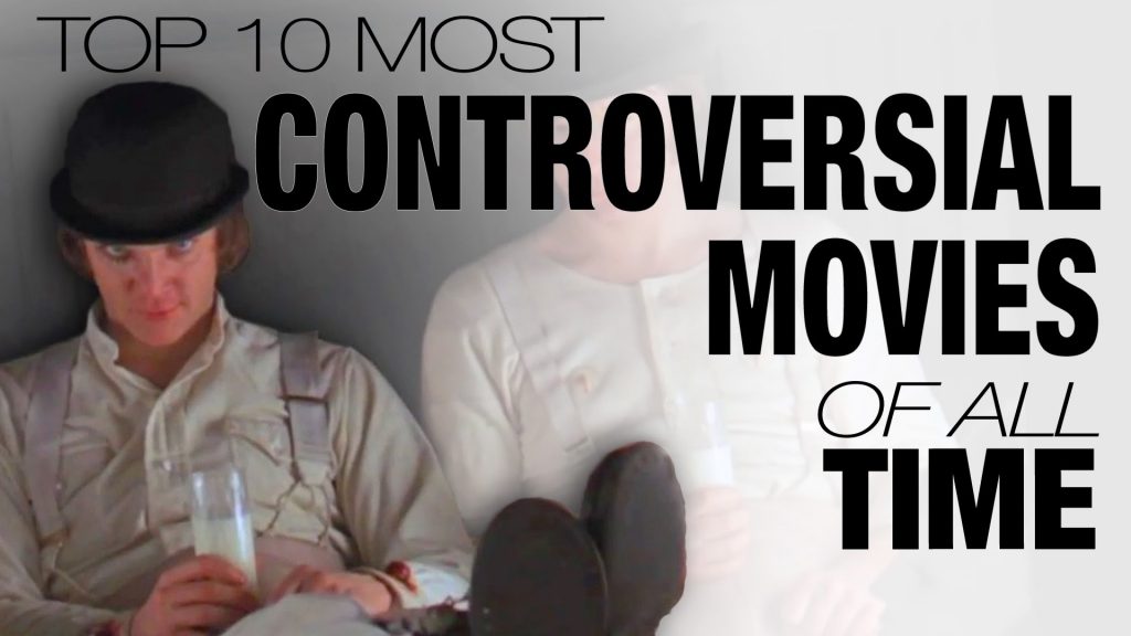 Top 10 Most Controversial Movies of All Time