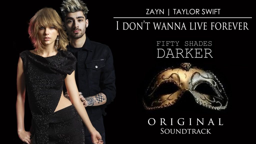 ZAYN, Taylor Swift – I Don’t Wanna Live Forever (Fifty Shades Darker)